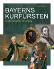 Cover "Bayerns Kurfürsten. Ein historischer Streifzug" (Veröffentlichungen des Bayerischen Armeemuseums 18) © Bayerisches Armeemuseum / Volk Verlag